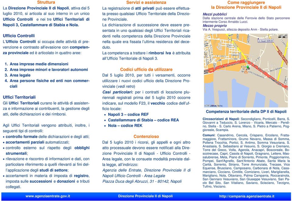 Area imprese medie dimensioni 2. Area imprese minori e lavoratori autonomi 3. Area legale 4.