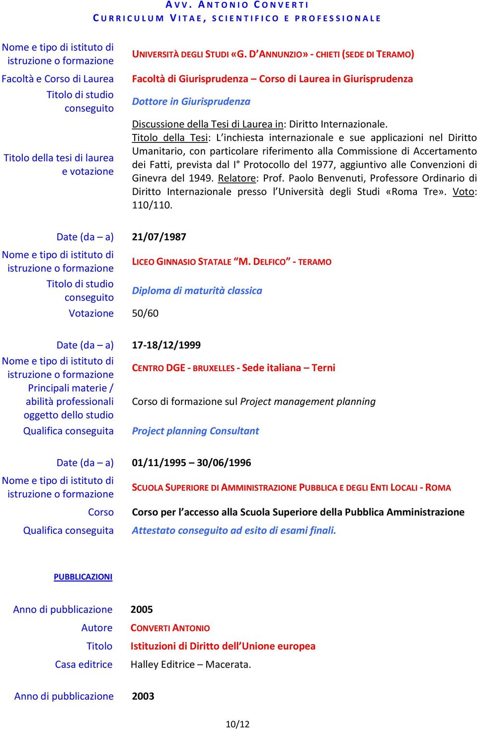 Titolo della Tesi: L inchiesta internazionale e sue applicazioni nel Diritto Umanitario, con particolare riferimento alla Commissione di Accertamento dei Fatti, prevista dal I Protocollo del 1977,