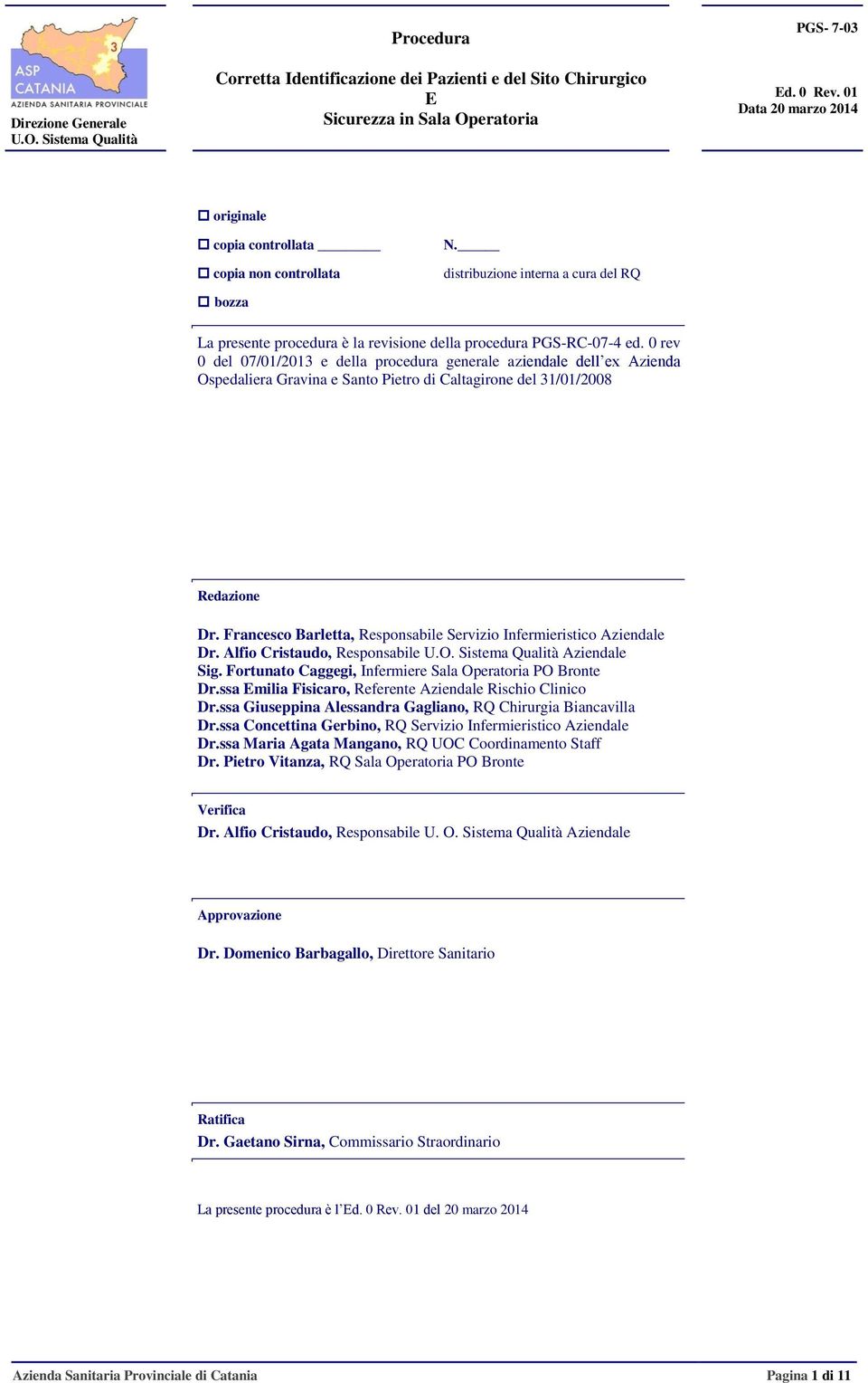 Francesco Barletta, Responsabile Servizio Infermieristico Aziendale Dr. Alfio Cristaudo, Responsabile Aziendale Sig. Fortunato Caggegi, Infermiere Sala Operatoria PO Bronte Dr.