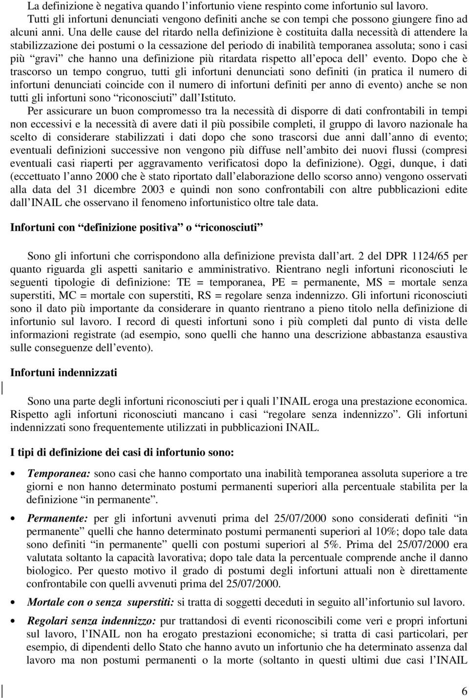 gravi che hanno una definizione più ritardata rispetto all epoca dell evento.