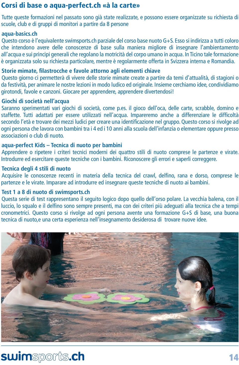 ch Questo corso è l equivalente swimsports.ch parziale del corso base nuoto G+S.