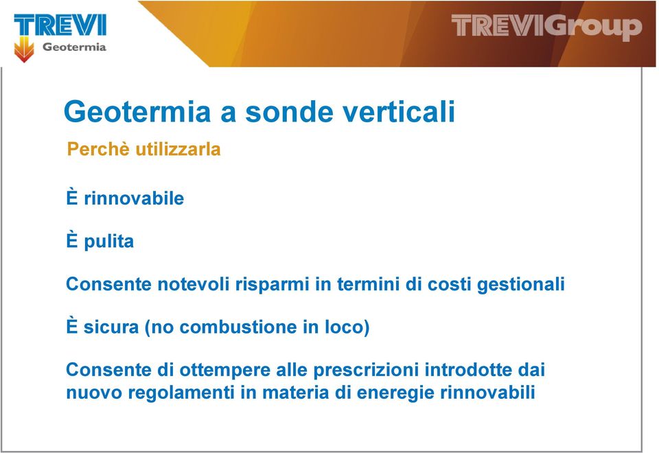 sicura (no combustione in loco) Consente di ottempere alle