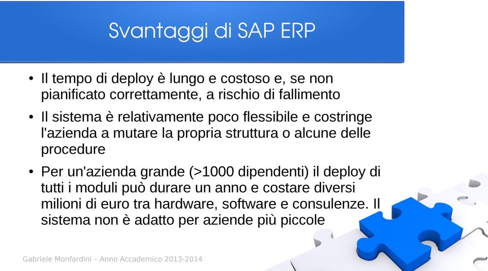 alcune delle procedure Per un'azienda grande (>1000 dipendenti) il deploy di tutti i moduli può durare un anno