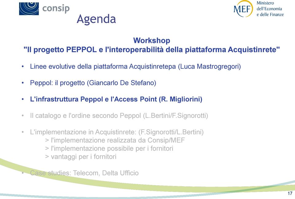 Migliorini) Il catalogo e l'ordine secondo Peppol (L.Bertini/F.Signorotti) L'implementazione in Acquistinrete: (F.Signorotti/L.