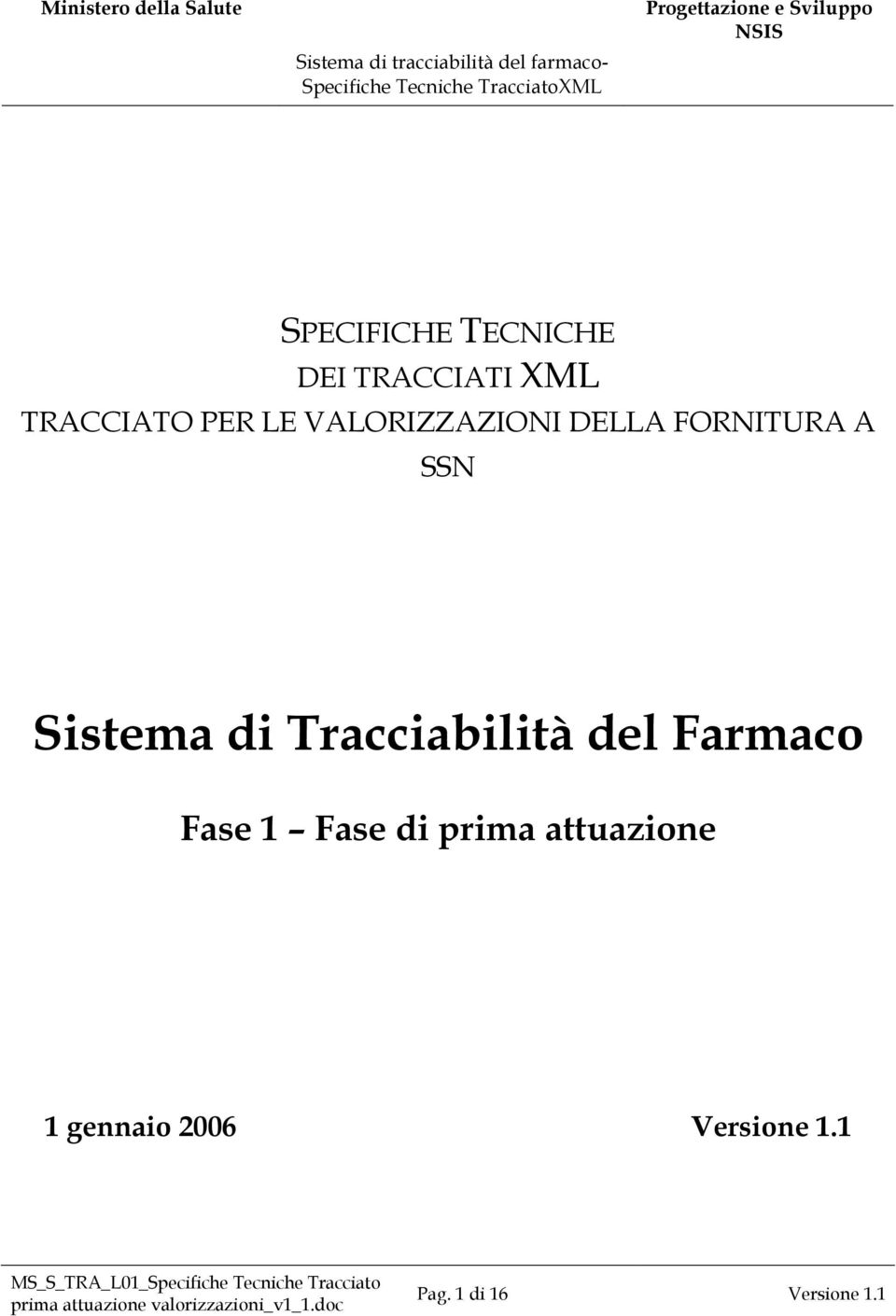 Tracciabilità del Farmaco Fase 1 Fase di prima