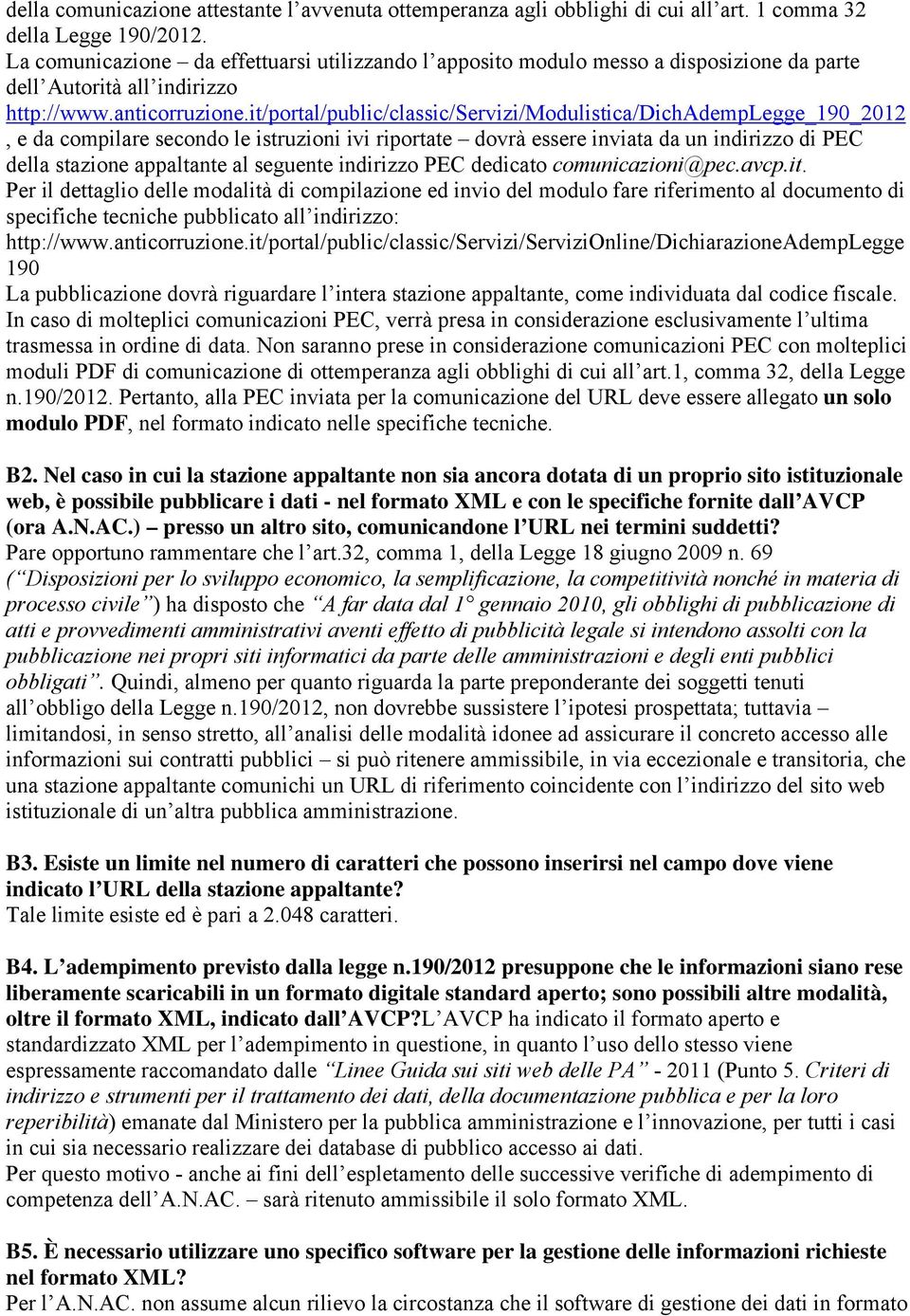 it/portal/public/classic/servizi/modulistica/dichademplegge_190_2012, e da compilare secondo le istruzioni ivi riportate dovrà essere inviata da un indirizzo di PEC della stazione appaltante al