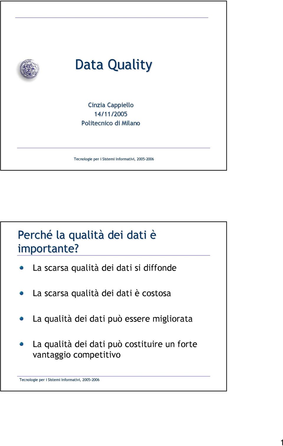 La scarsa qualità dei dati si diffonde La scarsa qualità dei dati è