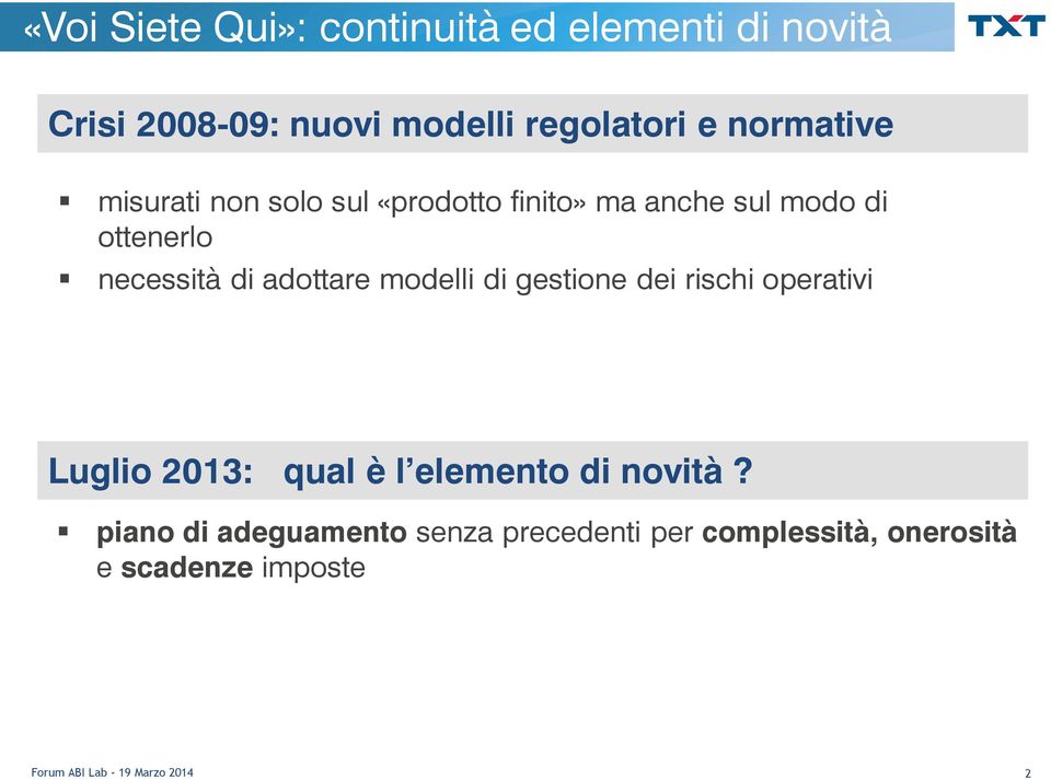 necessità di adottare modelli di gestione dei rischi operativi Luglio 2013: qual è l