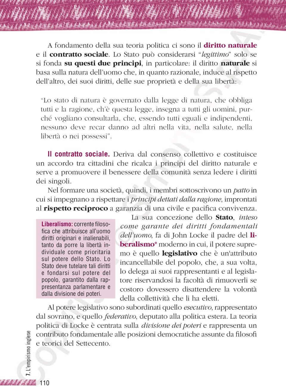 altro, dei suoi diritti, delle sue proprietà e della sua libertà: Lo stato di natura è governato dalla legge di natura, che obbliga tutti e la ragione, ch è questa legge, insegna a tutti gli uomini,