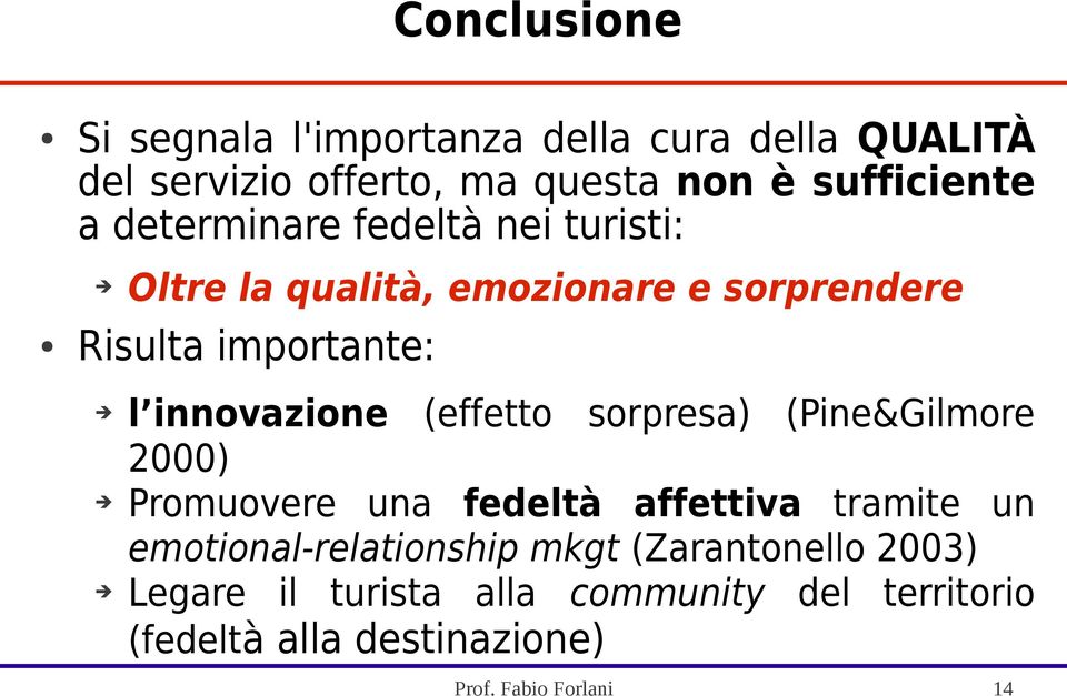 (effetto sorpresa) (Pine&Gilmore 2000) Promuovere una fedeltà affettiva tramite un emotional-relationship mkgt