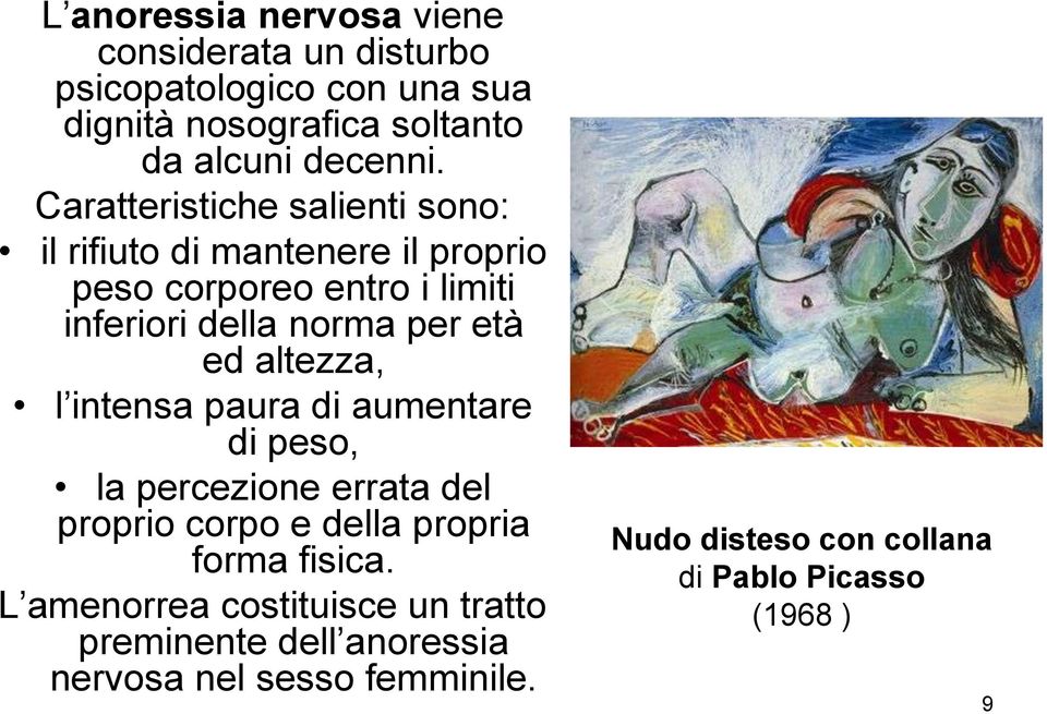 altezza, l intensa paura di aumentare di peso, la percezione errata del proprio corpo e della propria forma fisica.