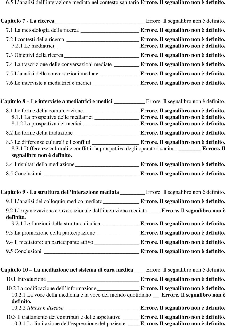 Il segnalibro non è 7.5 L analisi delle conversazioni mediate Errore. Il segnalibro non è 7.6 Le interviste a mediatrici e medici Errore.