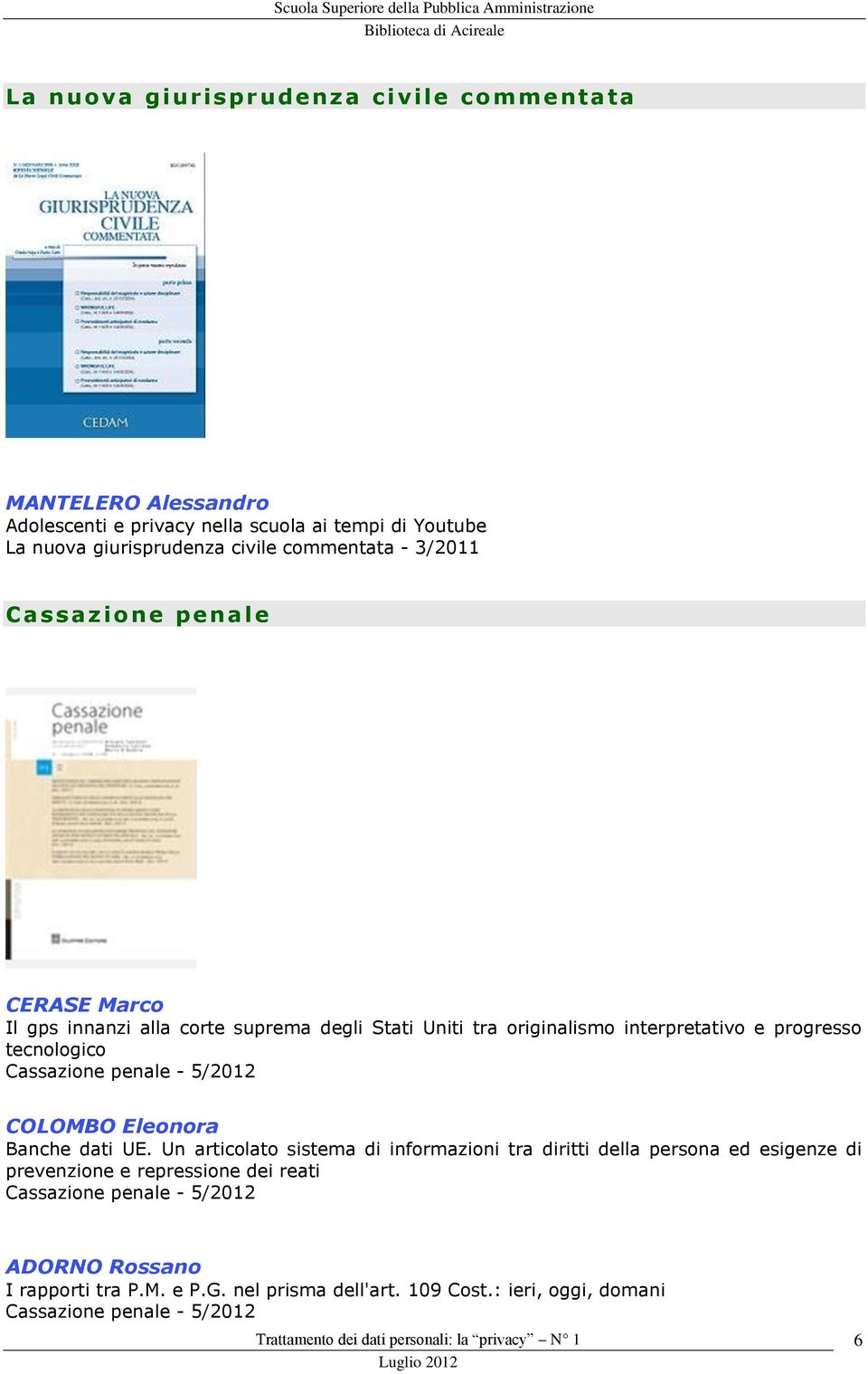 tecnologico Cassazione penale - 5/2012 COLOMBO Eleonora Banche dati UE.