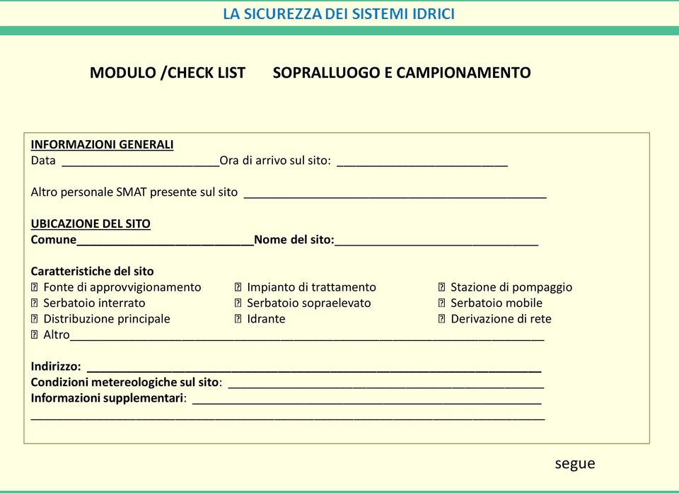 Impianto di trattamento Stazione di pompaggio Serbatoio interrato Serbatoio sopraelevato Serbatoio mobile Distribuzione