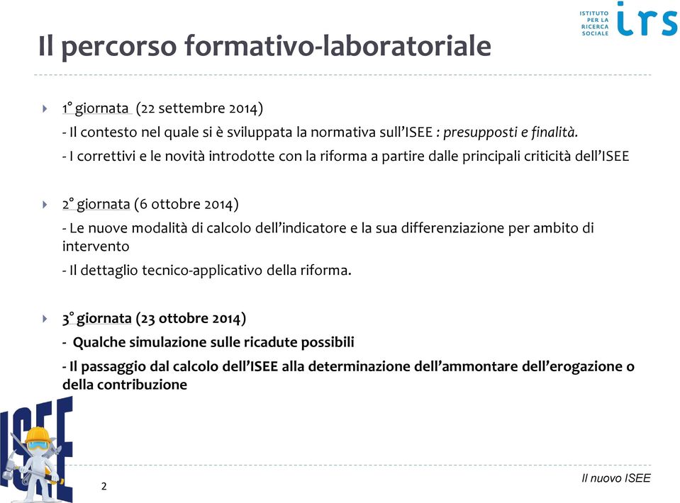 calcolo dell indicatore e la sua differenziazione per ambito di intervento - Il dettaglio tecnico-applicativo della riforma.