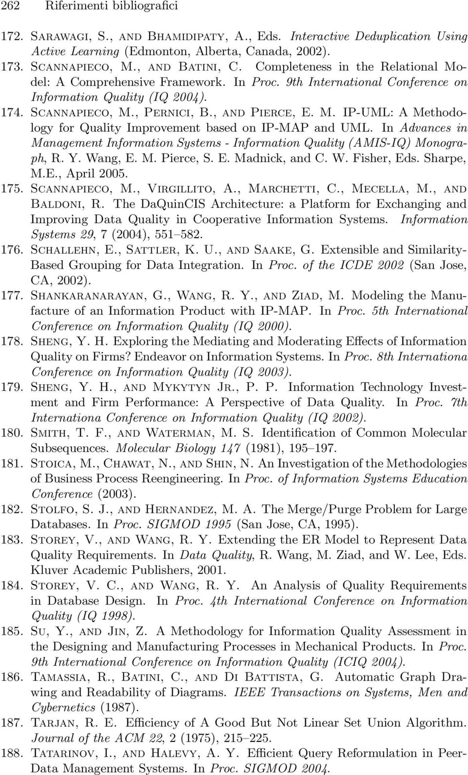 In Advances in Management Information Systems - Information Quality (AMIS-IQ) Monograph, R.Y.Wang,E.M.Pierce,S.E.Madnick,andC.W.Fisher,Eds.Sharpe, M.E., April 2005. 175. Scannapieco, M.