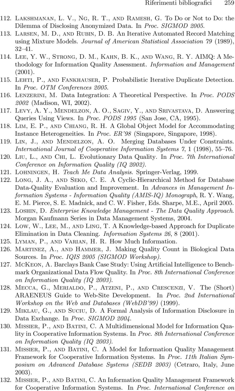 Information and Management (2001). 115. Lehti, P., and Fankhauser, P. Probabilistic Iterative Duplicate Detection. In Proc. OTM Conferences 2005. 116. Lenzerini, M.
