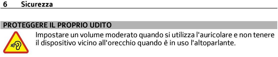 utilizza l'auricolare e non tenere il