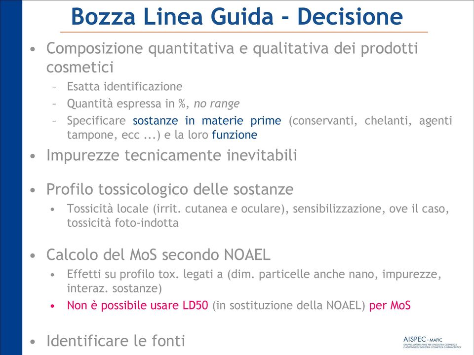 ..) e la loro funzione Impurezze tecnicamente inevitabili Profilo tossicologico delle sostanze Tossicità locale (irrit.