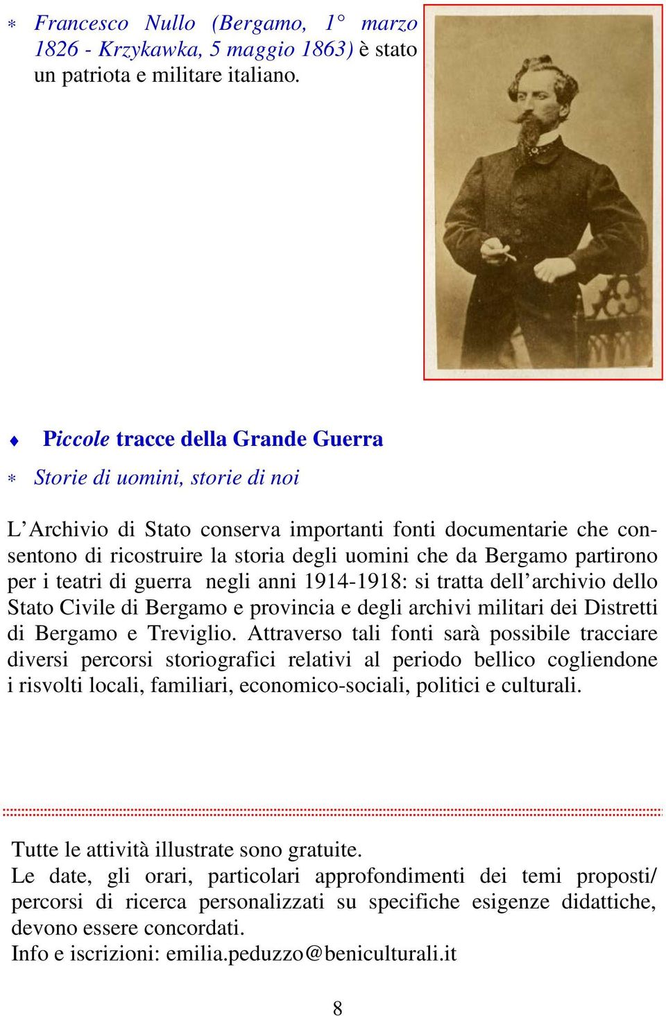 partirono per i teatri di guerra negli anni 1914-1918: si tratta dell archivio dello Stato Civile di Bergamo e provincia e degli archivi militari dei Distretti di Bergamo e Treviglio.