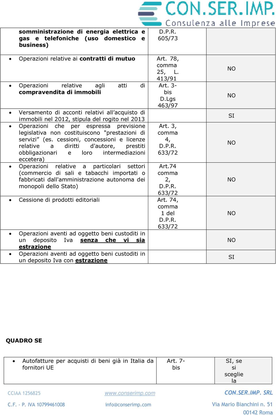 legislativa non costituiscono "prestazioni di servizi (es.