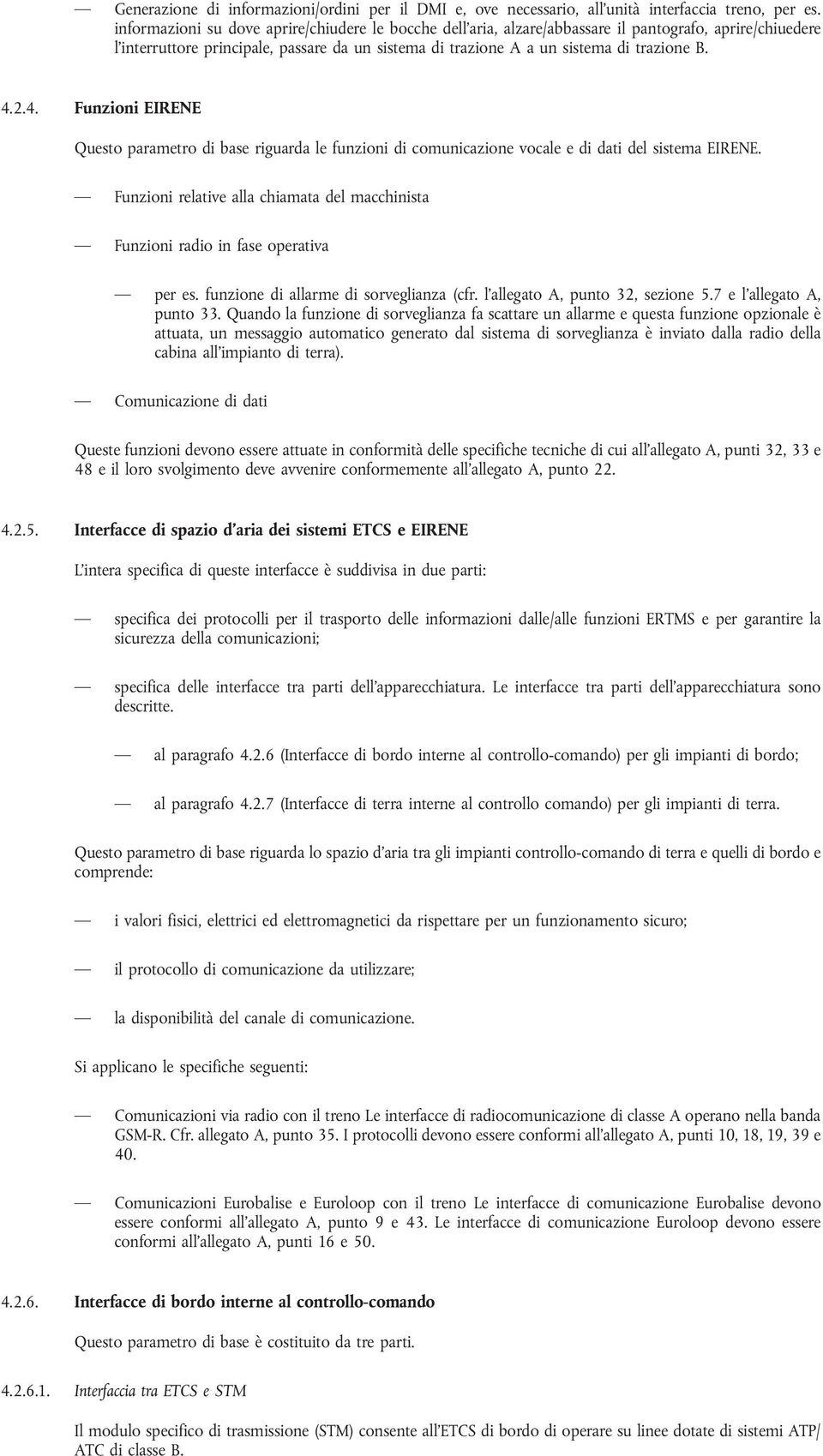 2.4. Funzioni EIRENE Questo parametro di base riguarda le funzioni di comunicazione vocale e di dati del sistema EIRENE.