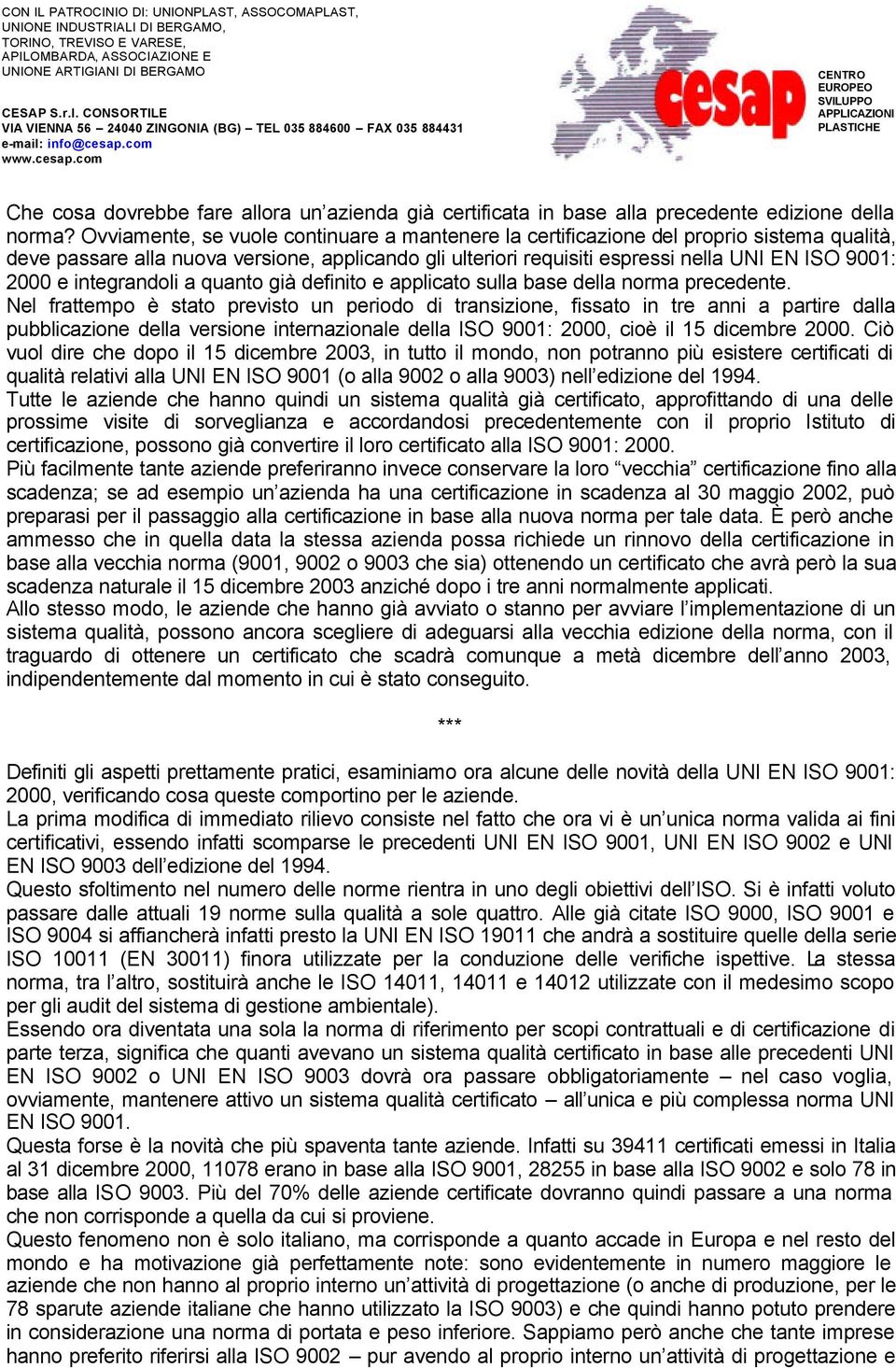 integrandoli a quanto già definito e applicato sulla base della norma precedente.