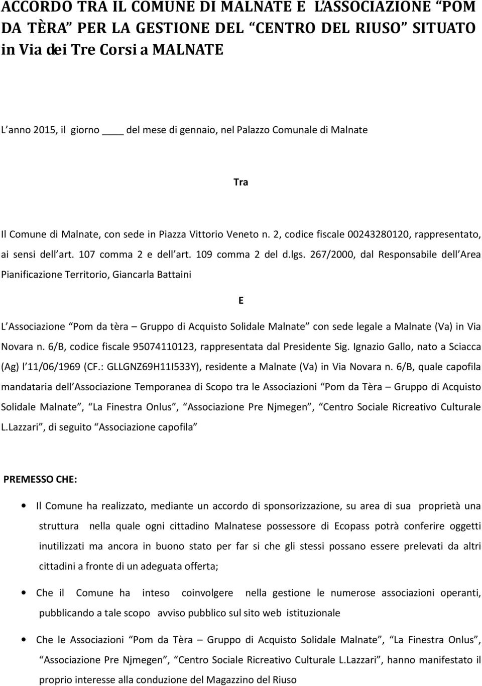 267/2000, dal Responsabile dell Area Pianificazione Territorio, Giancarla Battaini E L Associazione Pom da tèra Gruppo di Acquisto Solidale Malnate con sede legale a Malnate (Va) in Via Novara n.