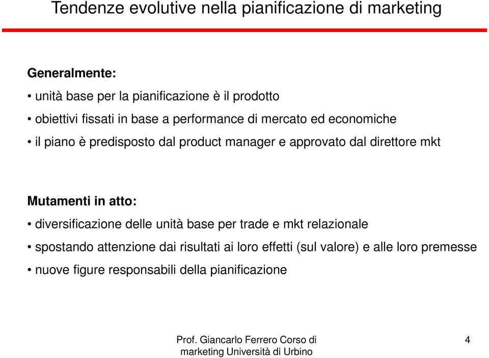 approvato dal direttore mkt Mutamenti in atto: diversificazione delle unità base per trade e mkt relazionale