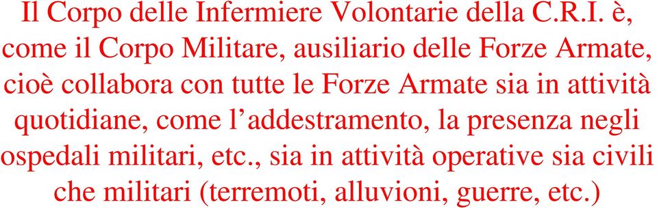 attività quotidiane, come l addestramento, la presenza negli ospedali militari,