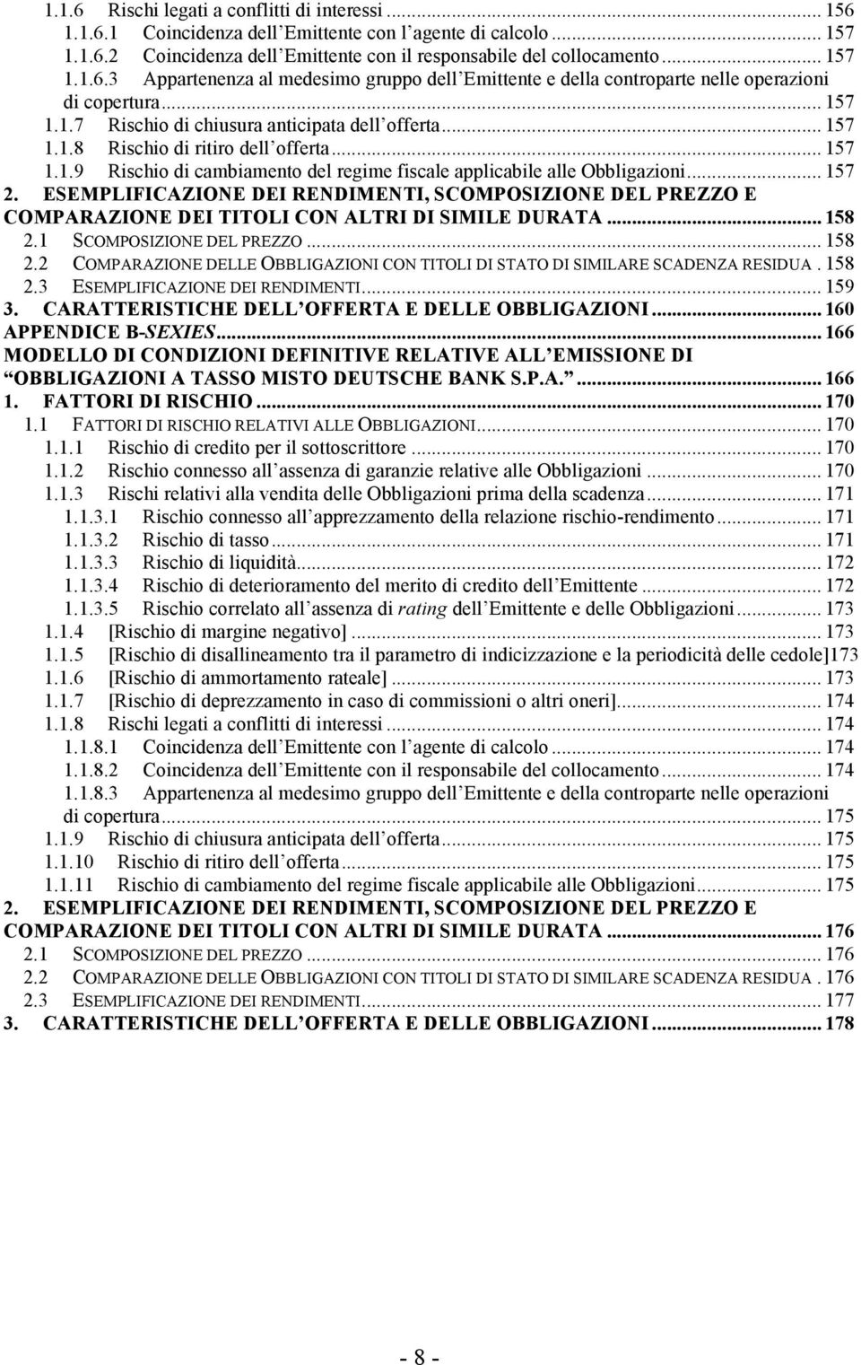 ESEMPLIFICAZIONE DEI RENDIMENTI, SCOMPOSIZIONE DEL PREZZO E COMPARAZIONE DEI TITOLI CON ALTRI DI SIMILE DURATA... 158 2.