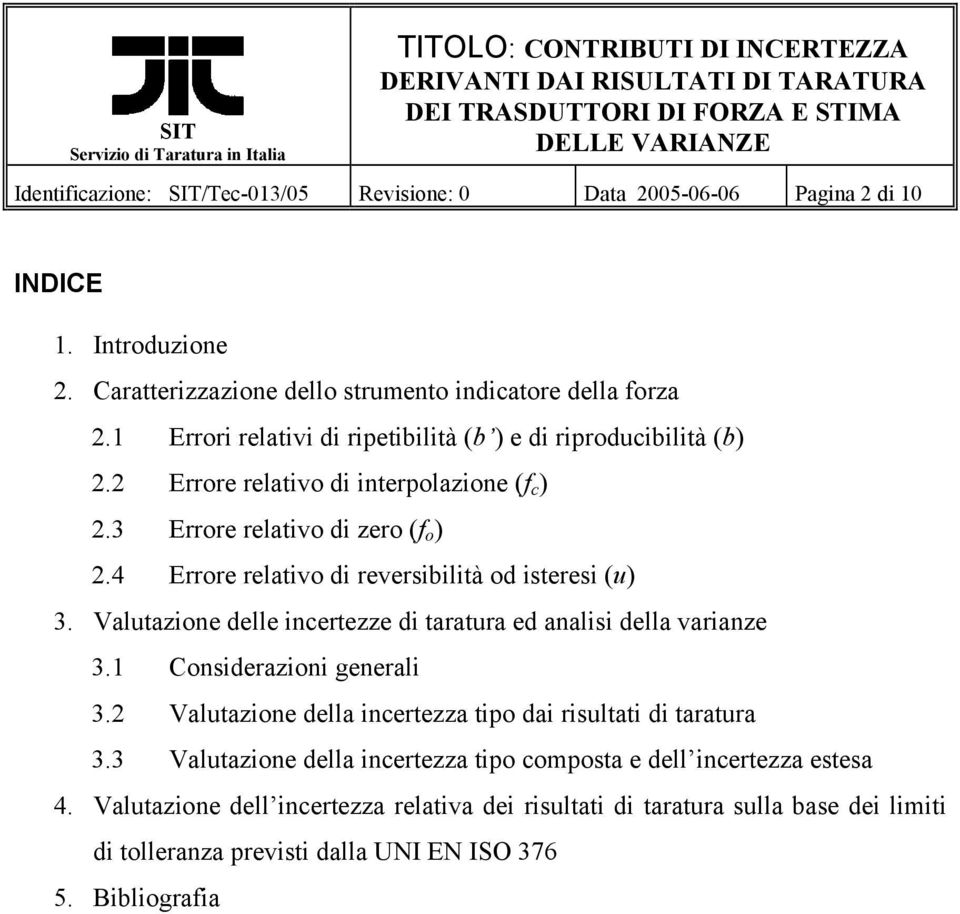 4 Errore relativo di reversibilità od isteresi (u) 3. Valutazione delle incertezze di taratura ed analisi della varianze 3.1 Considerazioni generali 3.