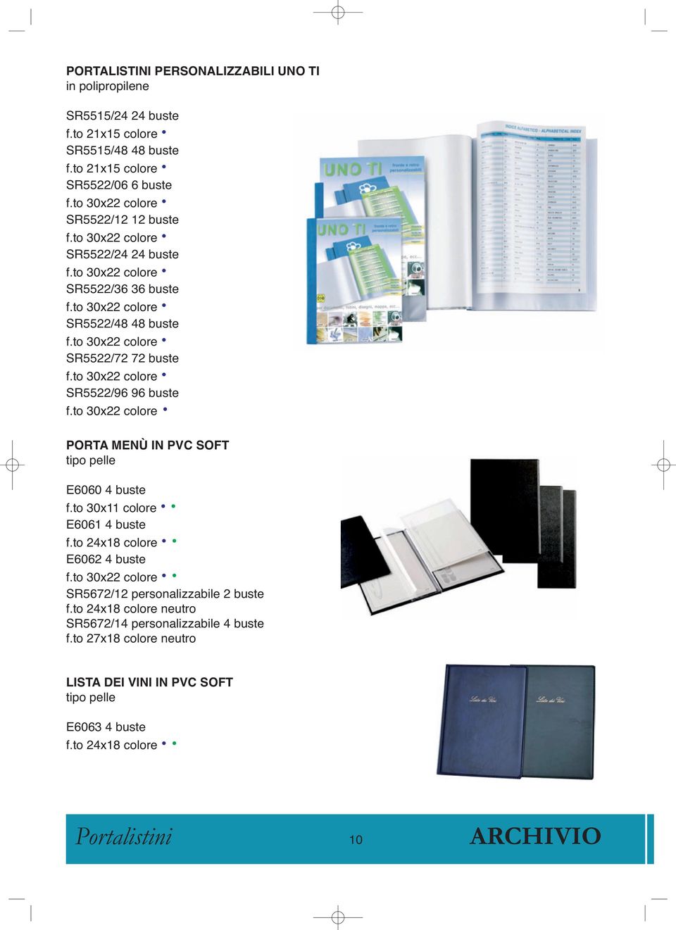 to 30x22 colore SR5522/72 72 buste f.to 30x22 colore SR5522/96 96 buste f.to 30x22 colore PORTA MENÙ IN PVC SOFT tipo pelle E6060 4 buste f.to 30x11 colore E6061 4 buste f.