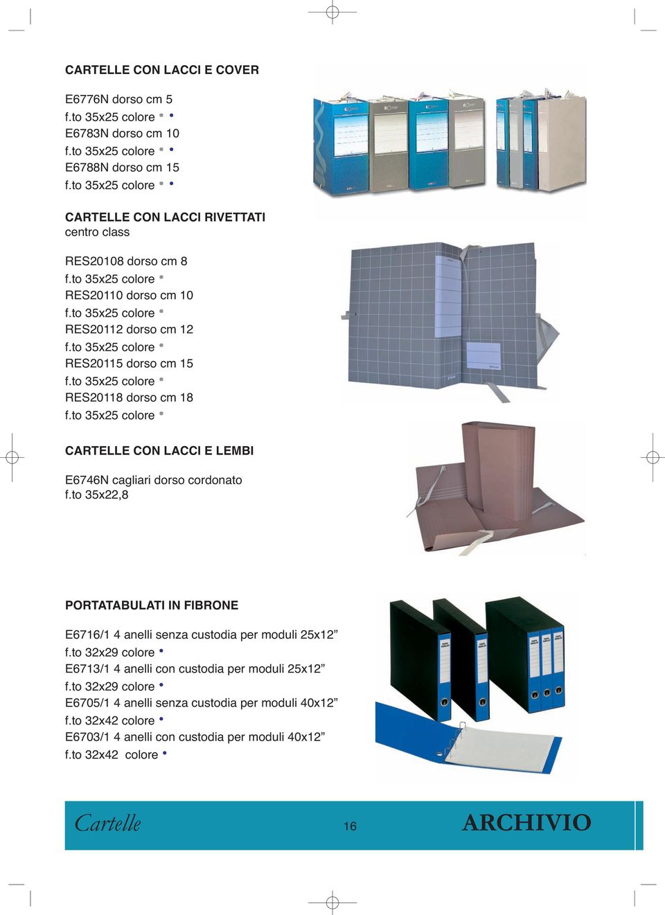 to 35x25 colore RES20115 dorso cm 15 f.to 35x25 colore RES20118 dorso cm 18 f.to 35x25 colore CARTELLE CON LACCI E LEMBI E6746N cagliari dorso cordonato f.