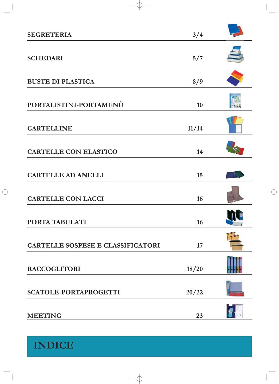 CARTELLE AD ANELLI 15 CARTELLE CON LACCI 16 PORTA TABULATI 16 CARTELLE