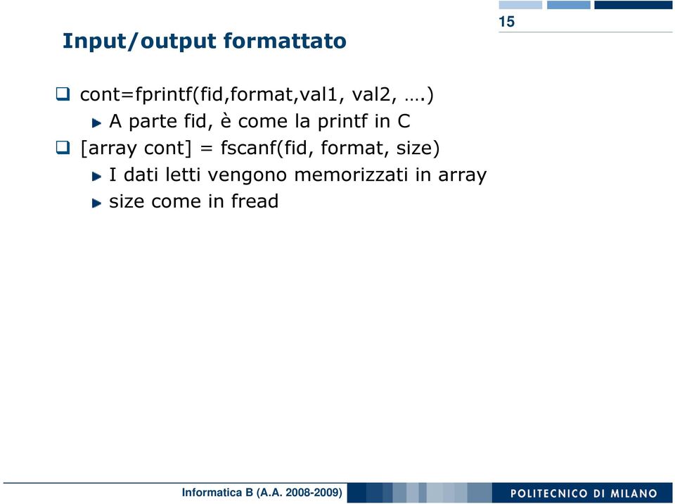 ) A parte fid, è come la printf in C [array cont]