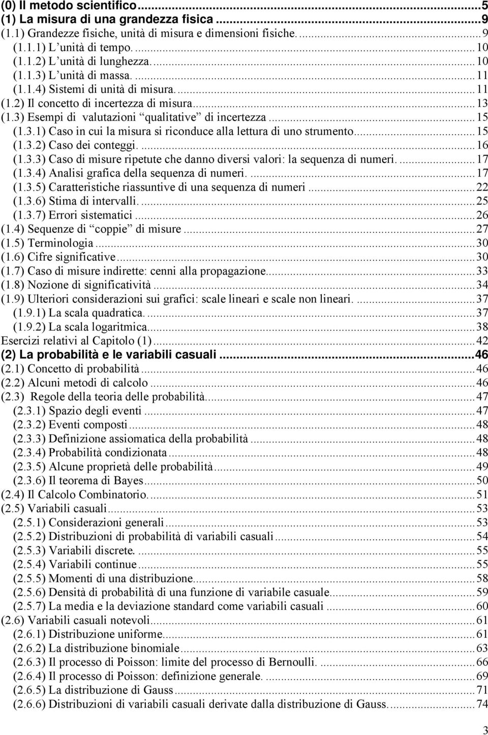 ...7.3.4 Anals grafca della sequenza d numer....7.3.5 Caratterstche rassuntve d una sequenza d numer....3.6 Stma d ntervall....5.3.7 Error sstematc...6.4 Sequenze d coppe d msure...7.5 Termnologa...30.