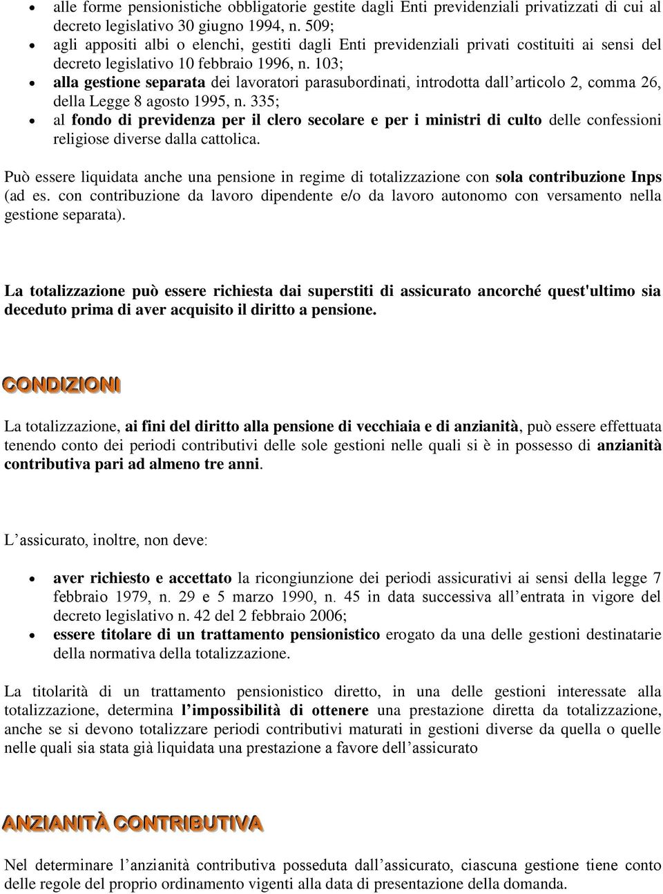 103; alla gestione separata dei lavoratori parasubordinati, introdotta dall articolo 2, comma 26, della Legge 8 agosto 1995, n.