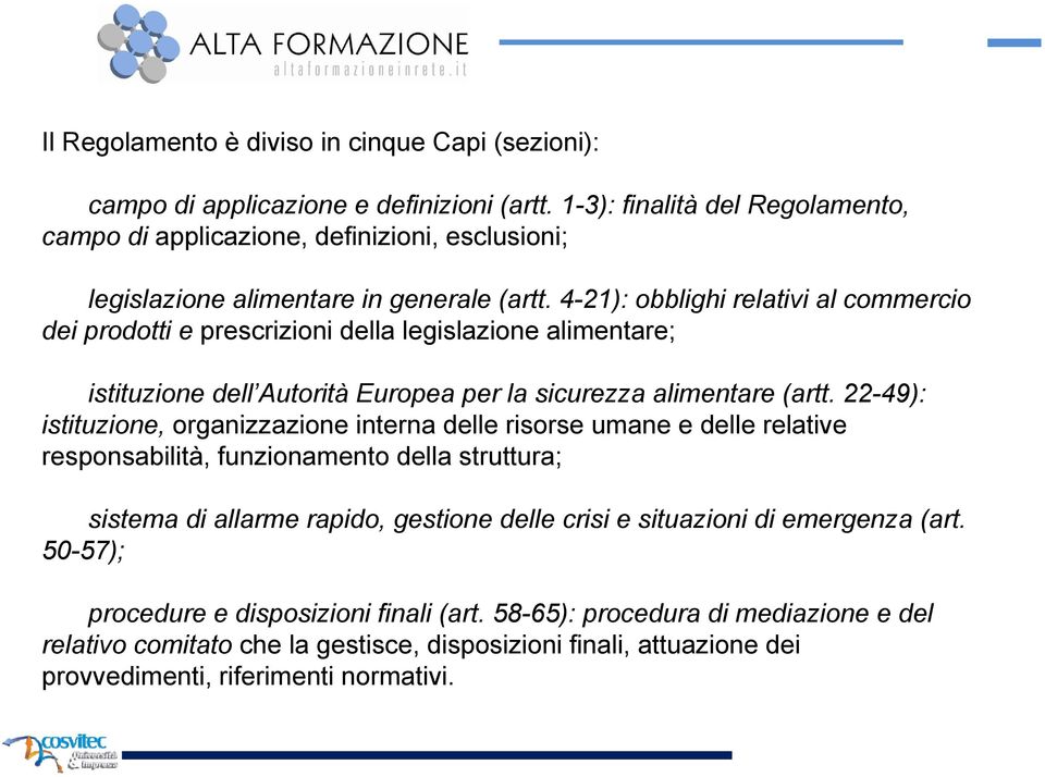 4-21): obblighi relativi i al commercio dei prodotti e prescrizioni della legislazione alimentare; istituzione ione dell Autorità Europea per la sicurezza alimentare (artt.