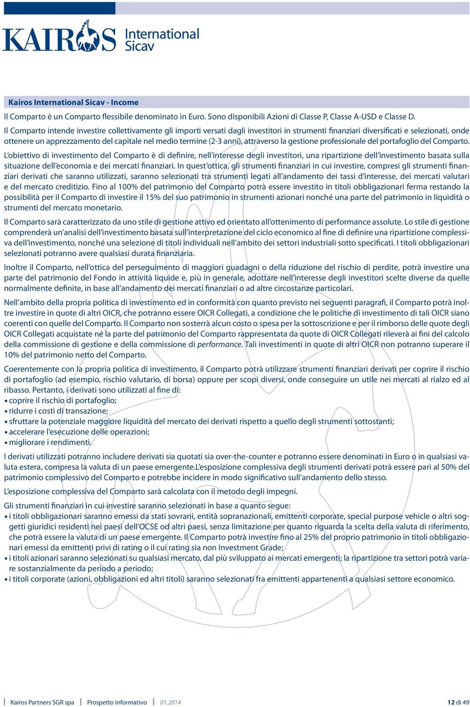 (2-3 anni), attraverso la gestione professionale del portafoglio del Comparto.