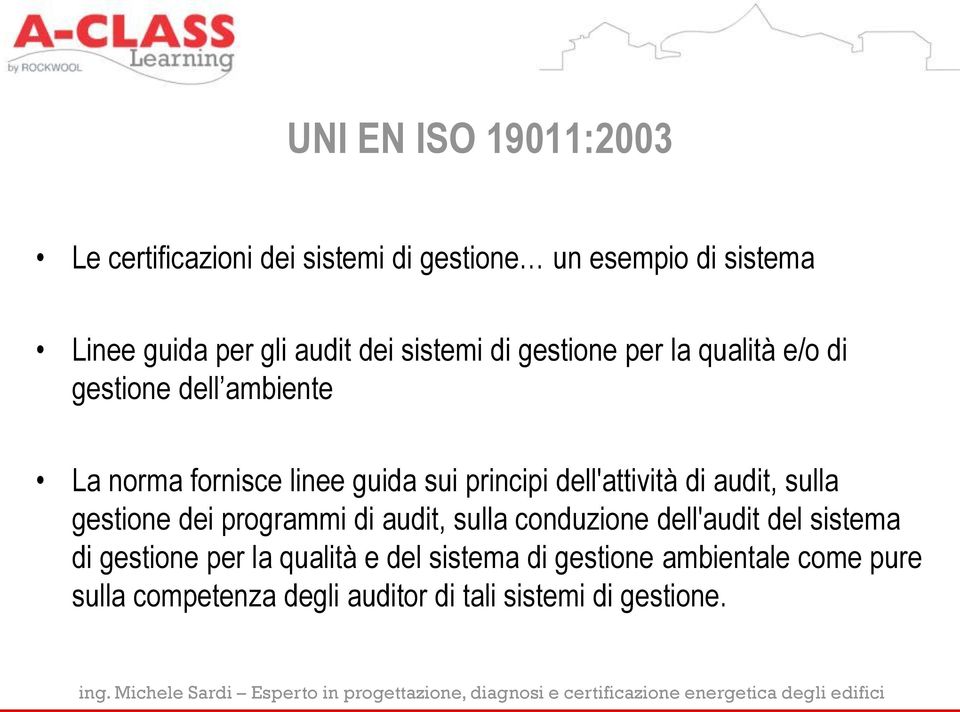 dell'attività di audit, sulla gestione dei programmi di audit, sulla conduzione dell'audit del sistema di gestione