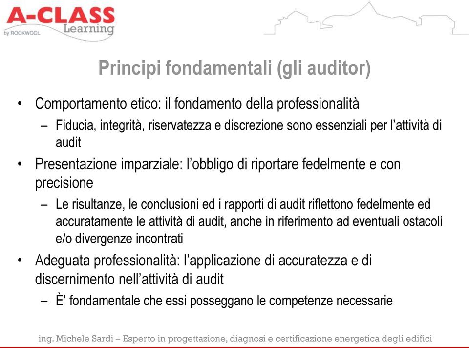 rapporti di audit riflettono fedelmente ed accuratamente le attività di audit, anche in riferimento ad eventuali ostacoli e/o divergenze incontrati