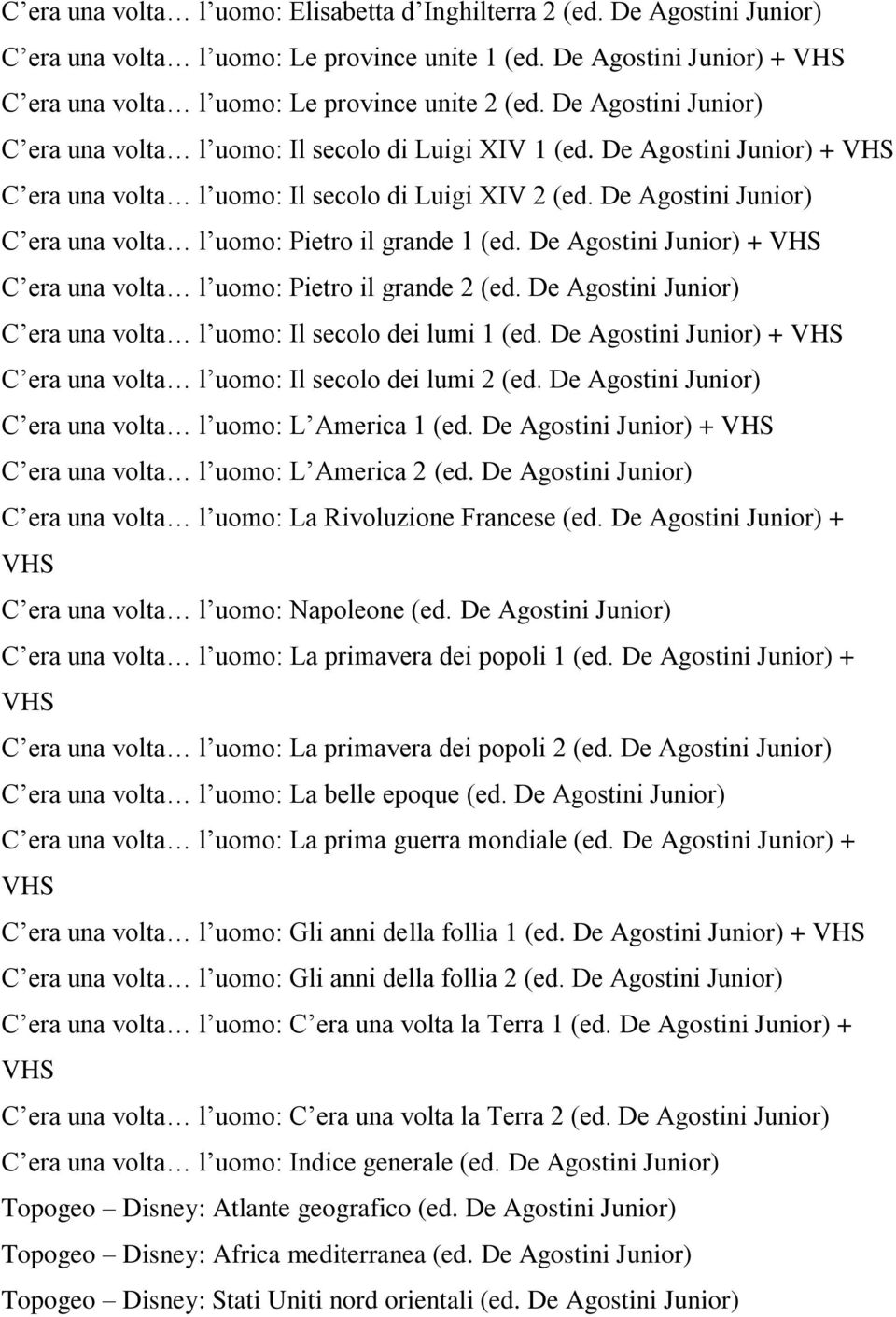 De Agostini Junior) C era una volta l uomo: Pietro il grande 1 (ed. De Agostini Junior) + C era una volta l uomo: Pietro il grande 2 (ed.