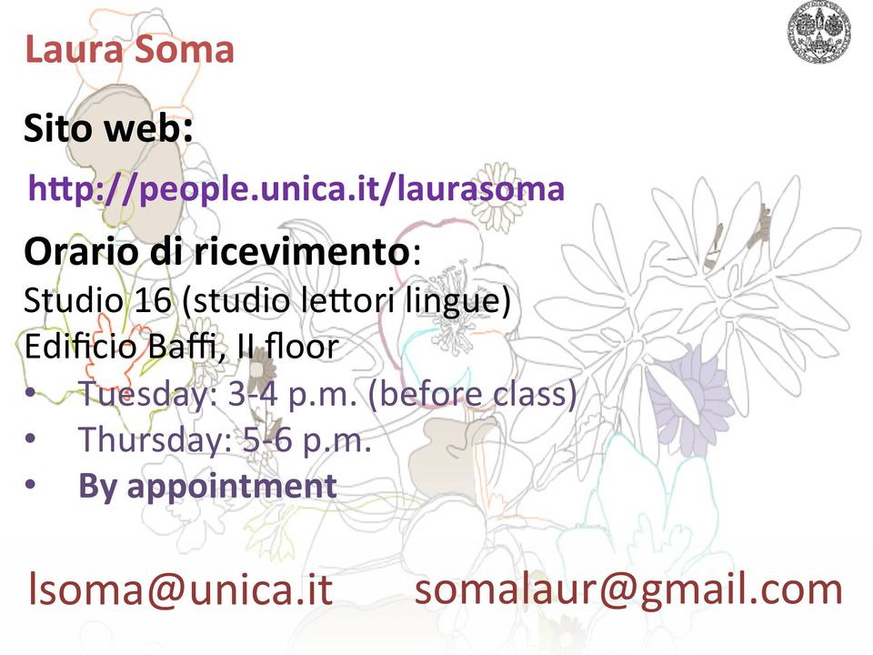 le9ori lingue) Edificio Baffi, II floor Tuesday: 3-4 p.m.