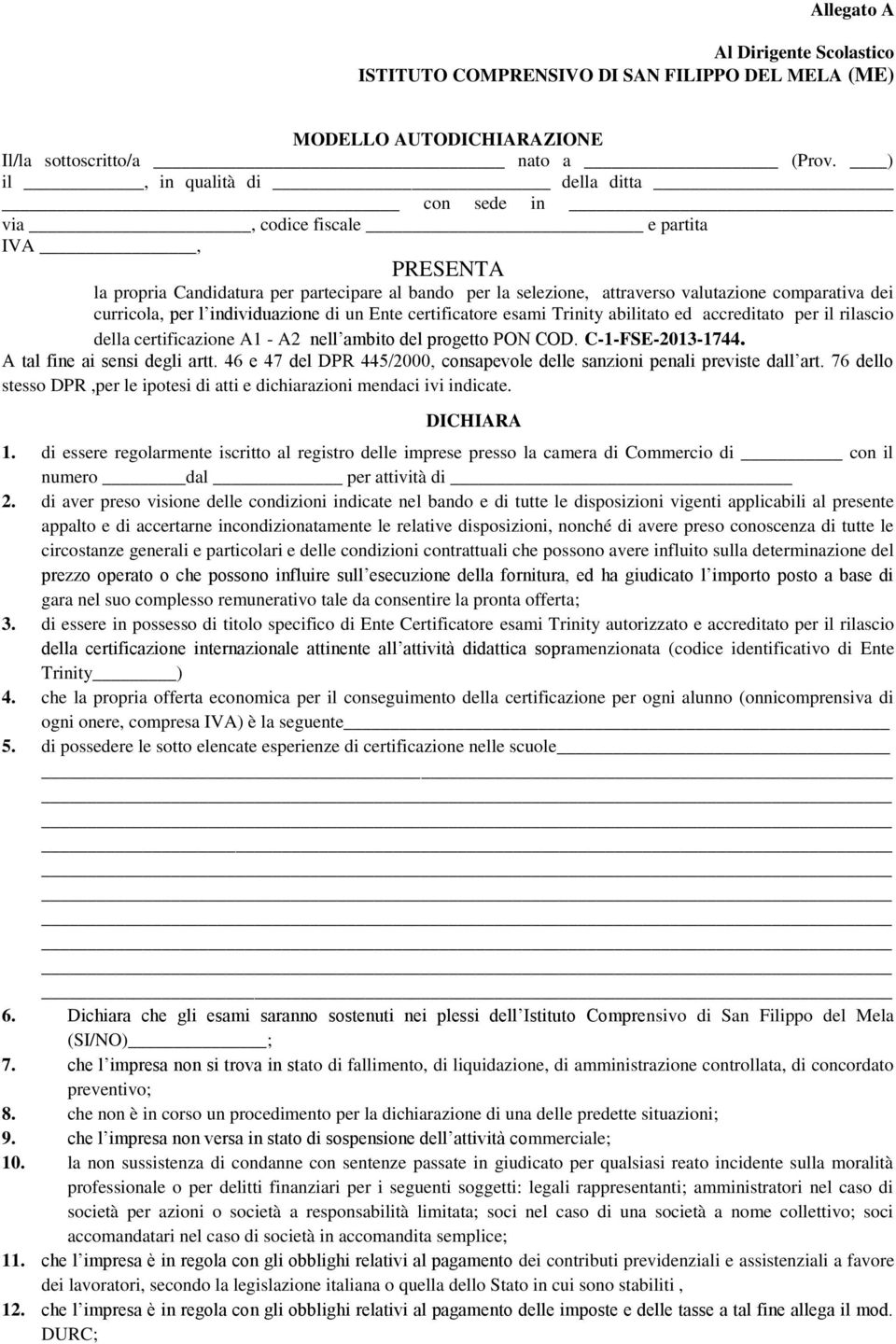 curricola, per l individuazione di un Ente certificatore esami Trinity abilitato ed accreditato per il rilascio della certificazione A1 - A2 nell ambito del progetto PON COD.