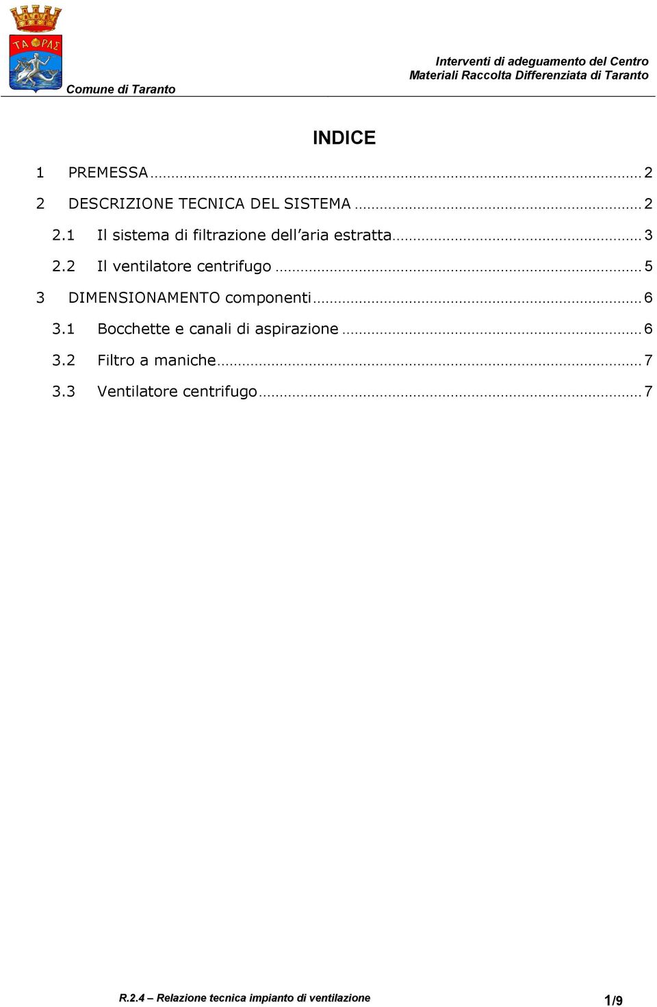 1 Bocchette e canali di aspirazione... 6 3.2 Filtro a maniche... 7 3.