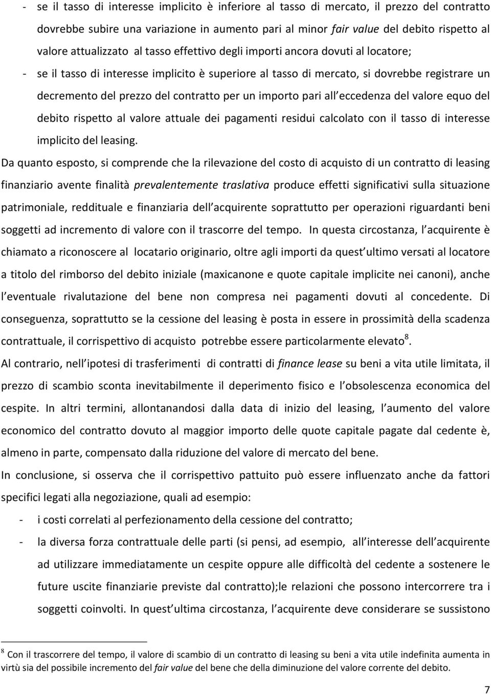 contratto per un importo pari all eccedenza del valore equo del debito rispetto al valore attuale dei pagamenti residui calcolato con il tasso di interesse implicito del leasing.