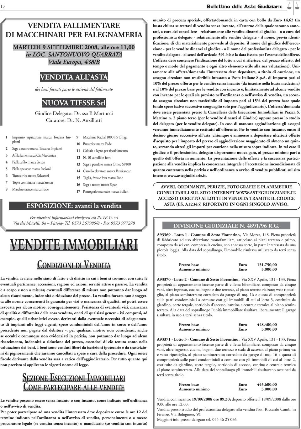 OVA TIESSE Srl Giudice Delegato: Dr. ssa P. Martucci Curatore: Dr. N.