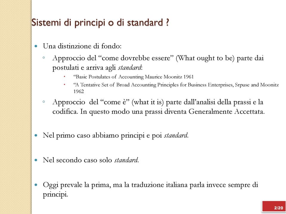 Accounting Maurice Moonitz 1961 A Tentative Set of Broad Accounting Principles for Business Enterprises, Srpuse and Moonitz 1962 Approccio del come è
