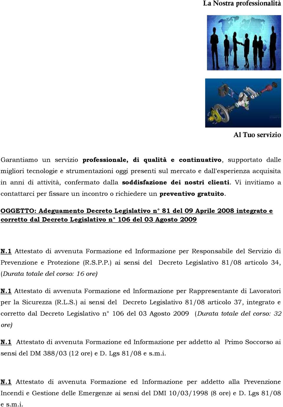 OGGETTO: Adeguamento Decreto Legislativo n 81 del 09 Aprile 2008 integrato e corretto dal Decreto Legislativo n 106 del 03 Agosto 2009 N.